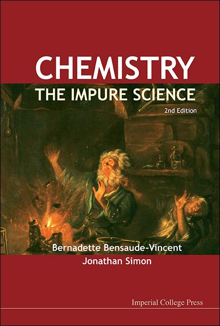 CHEMISTRY - THE IMPURE SCIENCE, 2ED by Bensaude-vincent Bernadette, Simon Jonathan