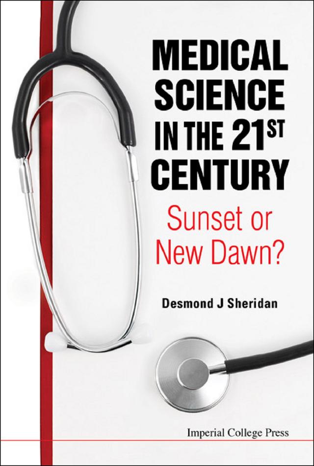 MEDICAL SCIENCE IN THE 21ST CENTURY by Desmond J Sheridan