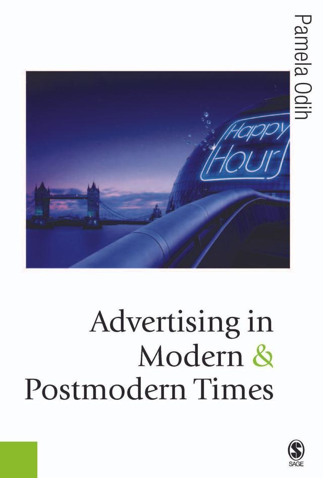 Advertising in Modern and Postmodern Times by Pamela Odih
