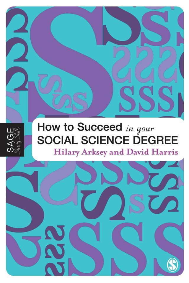 How to Succeed in Your Social Science Degree by Hilary Arksey
