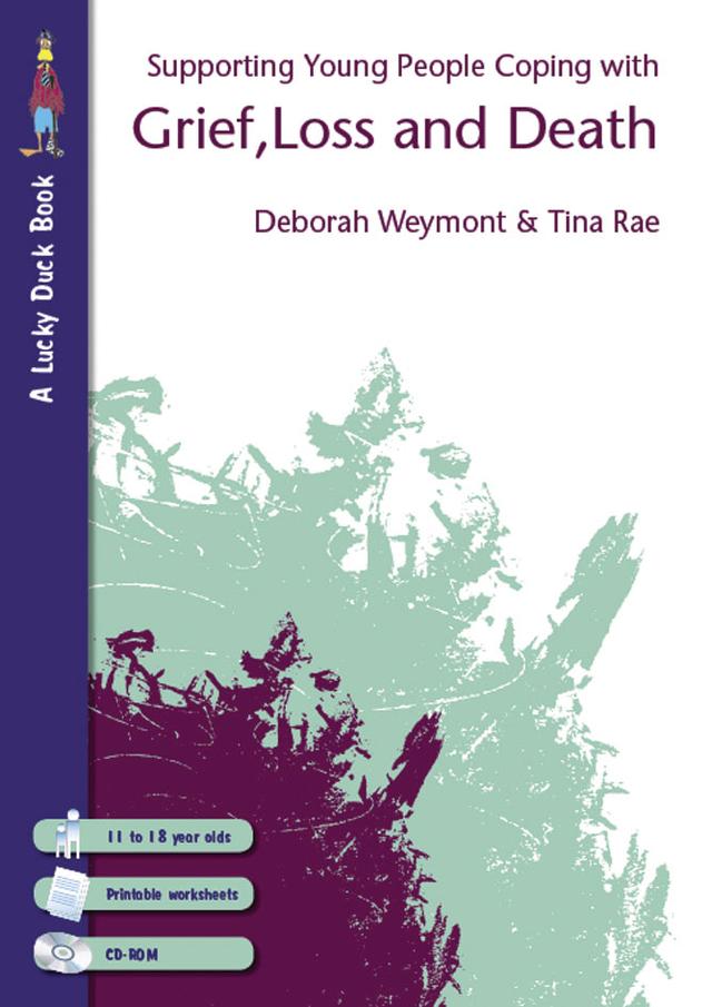 Supporting Young People Coping with Grief, Loss and Death by Deborah Weymont