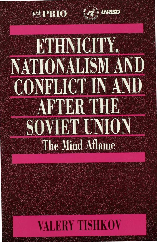 Ethnicity, Nationalism and Conflict in and after the Soviet Union by Valery Tishkov