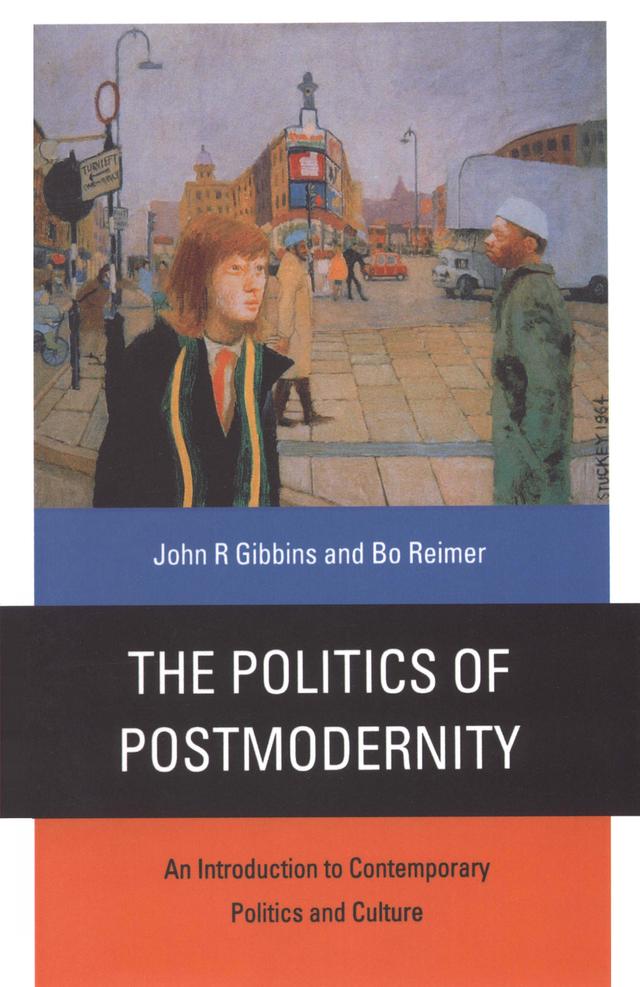 The Politics of Postmodernity by John R Gibbins