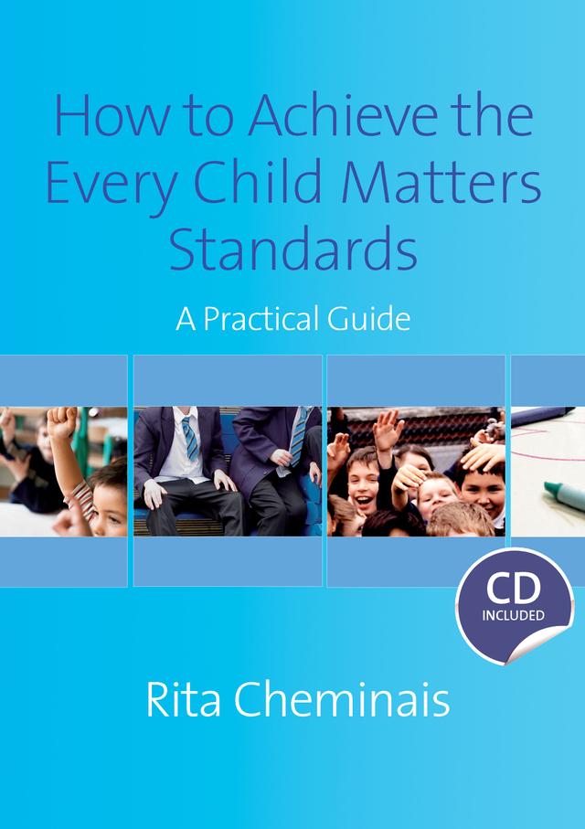 How to Achieve the Every Child Matters Standards by Rita Cheminais