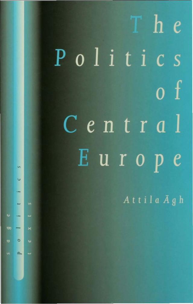 The Politics of Central Europe by Attila Ágh