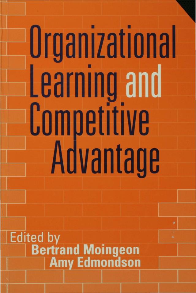 Organizational Learning and Competitive Advantage by Bertrand Moingeon