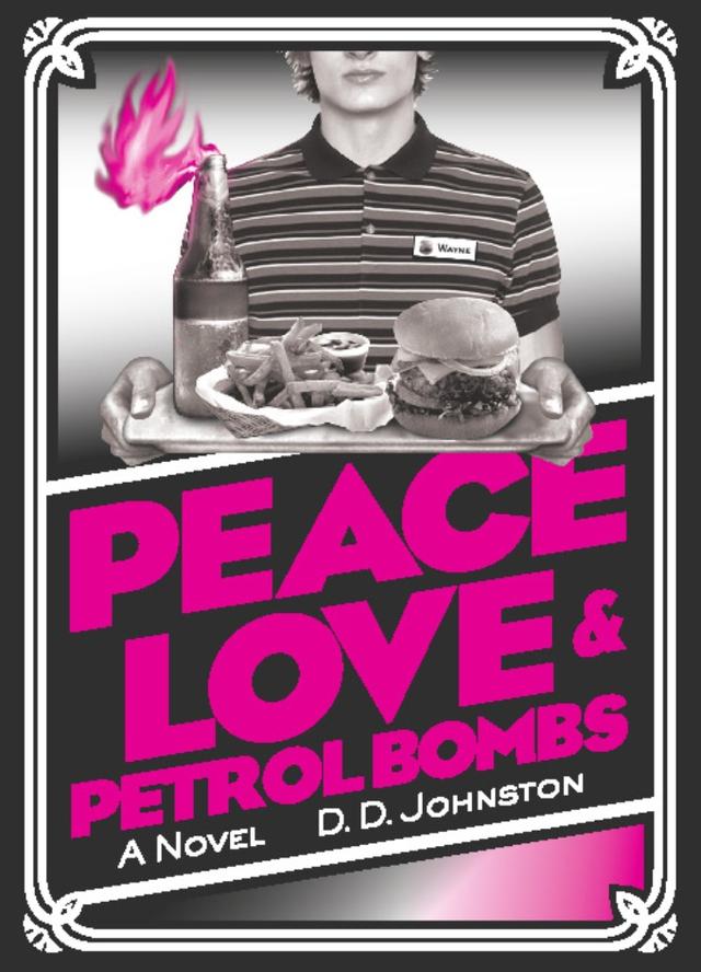 Peace, Love & Petrol Bombs by D. D. Johnston