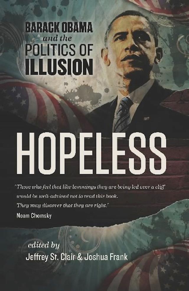Hopeless by Jeffrey St. Clair, Joshua Frank, Kathy Kelly, Kevin Alexander Gray, Ralph Nader