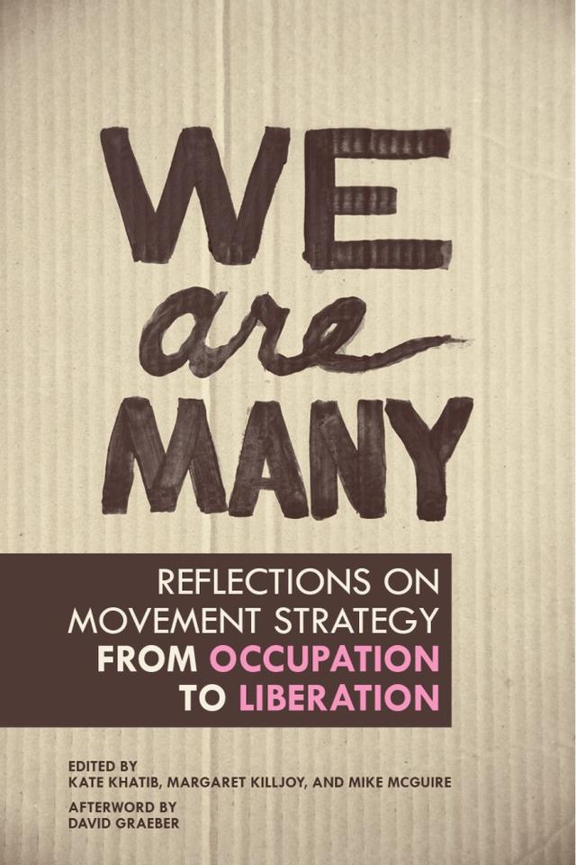 We Are Many by David Graeber, Kate Khatib, Margaret Killjoy, Mike McGuire