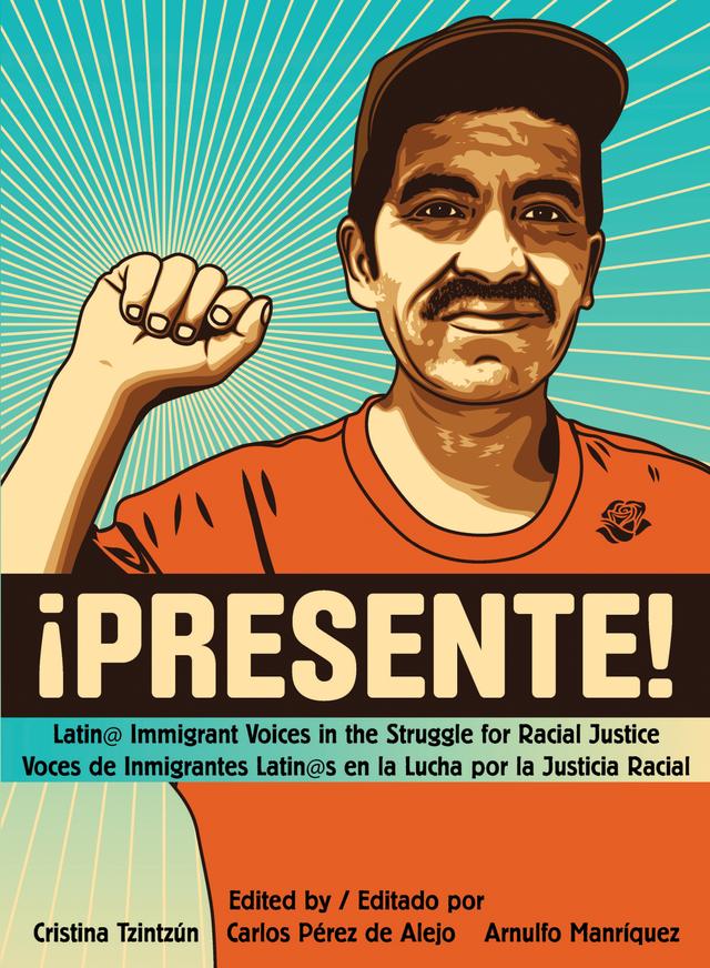 Presente! by Arnulfo Manríquez, Carlos Pérez de Alejo, Cristina Tzintzún, Juan González