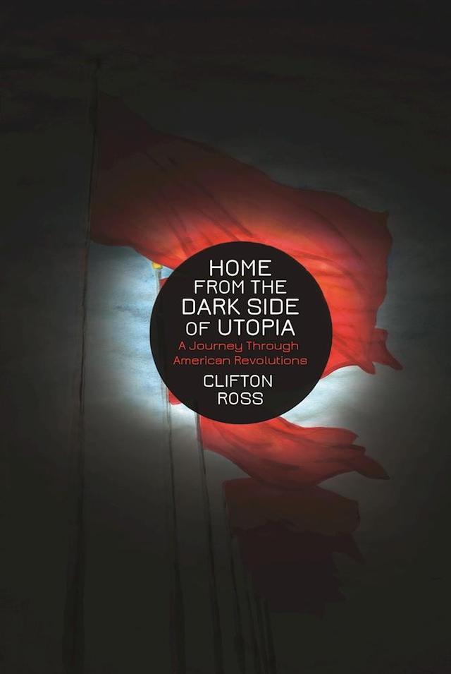 Home from the Dark Side of Utopia by Clifton  Ross