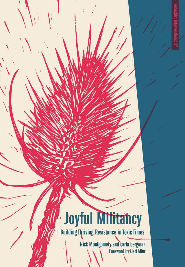Joyful Militancy by Carla Bergman, Hari Alluri, Nick Montgomery
