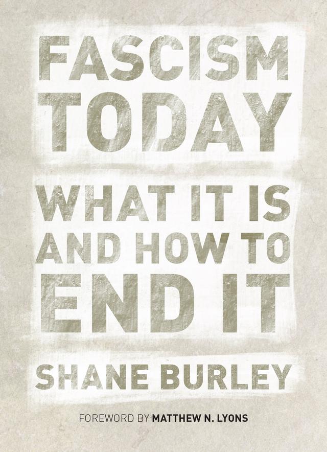 Fascism Today by Shane Burley