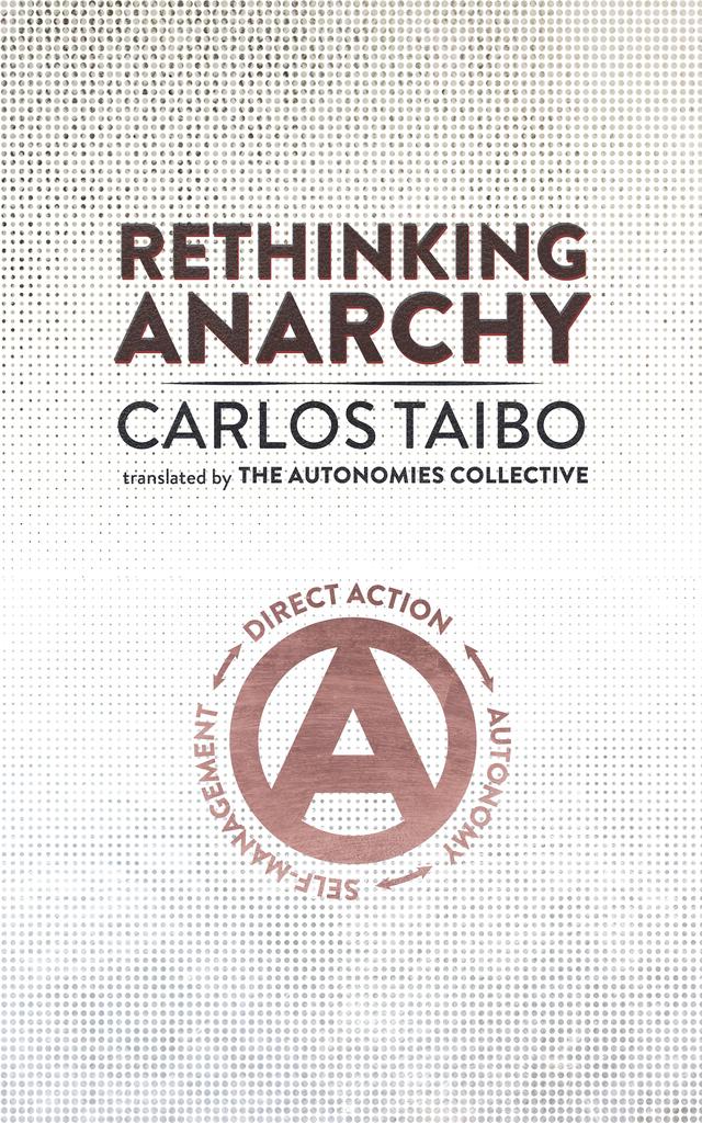 Rethinking Anarchy by Carlos Taibo, The Autonomies Collective