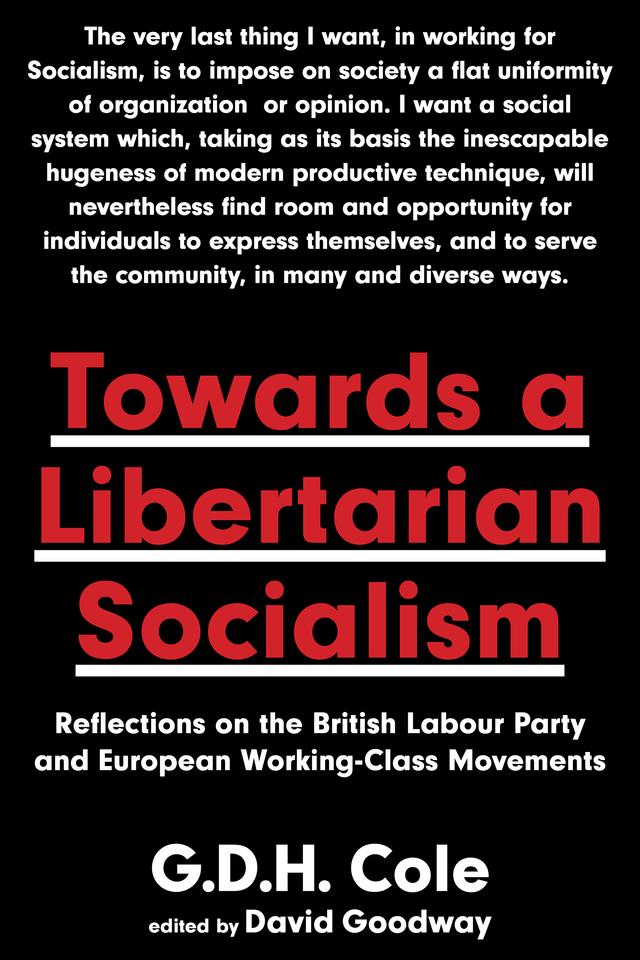 Towards A Libertarian Socialism by David Goodway, G.D.H. Cole
