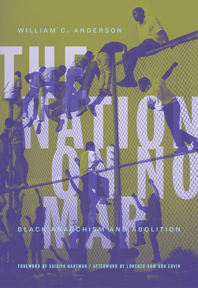 The Nation on No Map by Lorenzo Kom’boa Ervin, Saidiya Hartman, William C. Anderson