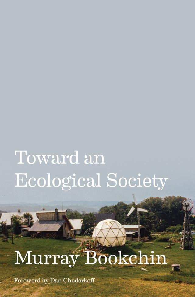 Toward an Ecological Society by Dan Chodorkoff, Murray Bookchin