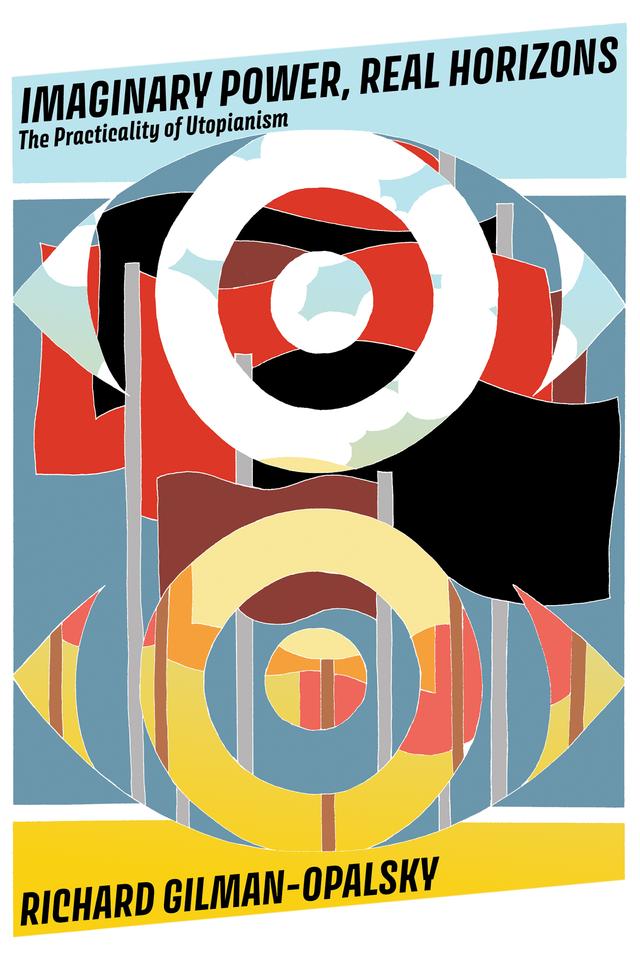 Imaginary Power, Real Horizons by Richard Gilman-Opalsky