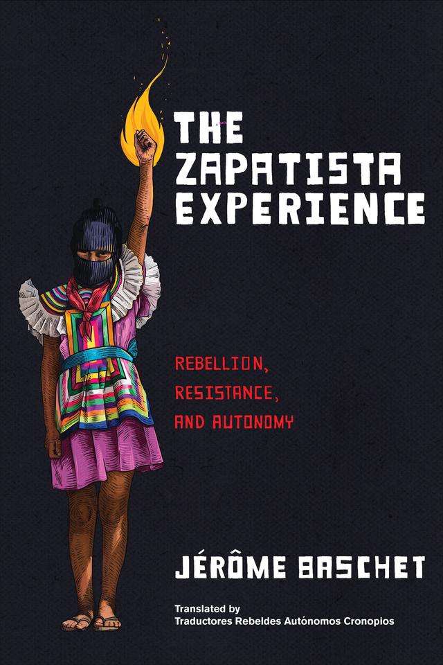 The Zapatista Experience by Jérôme Baschet, Traductores Rebeldes Autónomos Cronopios