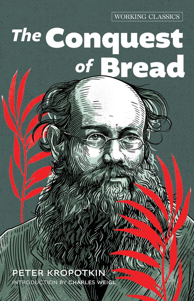 The Conquest of Bread by Charles Weigl, Peter Kropotkin
