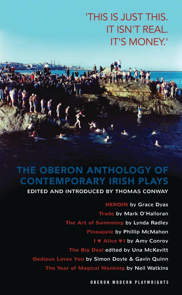 The Oberon Anthology of Contemporary Irish Plays by Amy Conroy, Gavin Quinn, Grace Dyas, Lynda Radley, Mark O’Halloran, Neil Watkins, Phillip McMahon, Simon Doyle, Thomas Conway, Una McKevitt