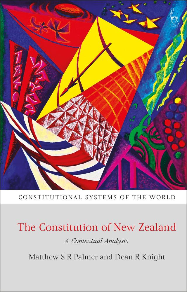 The Constitution of New Zealand by Dean R Knight, Matthew SR Palmer