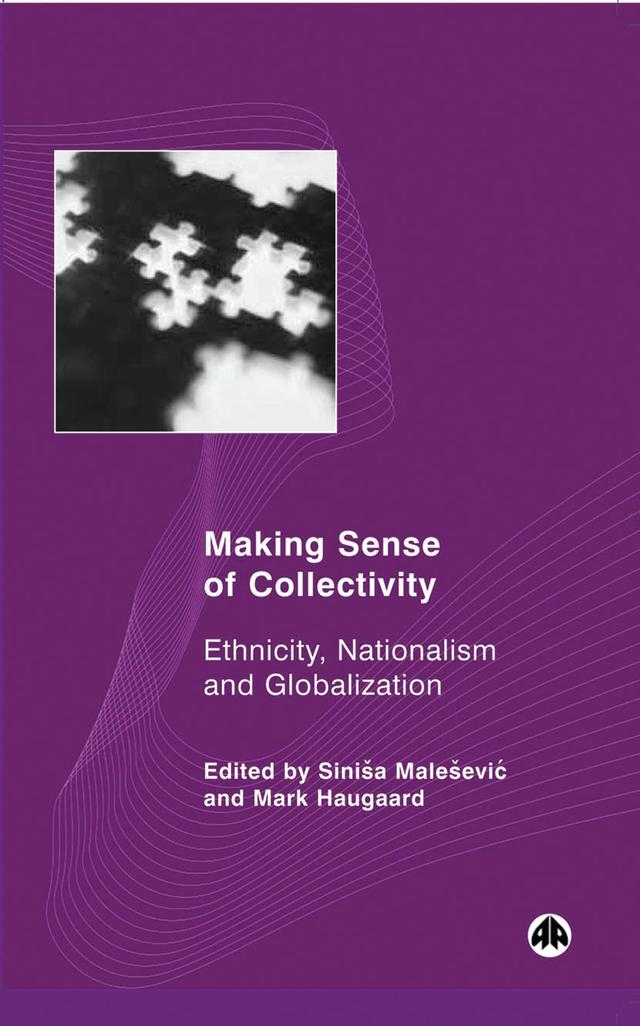 Making Sense of Collectivity by Mark Haugaard, Sinisa Malesevic
