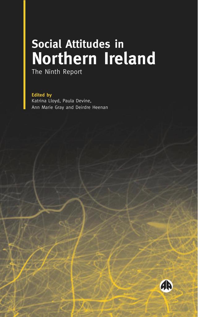 Social Attitudes in Northern Ireland - the 9th Report by Anne Gray, Deirdre Heenan, Katrina Lloyd, Paula Devine