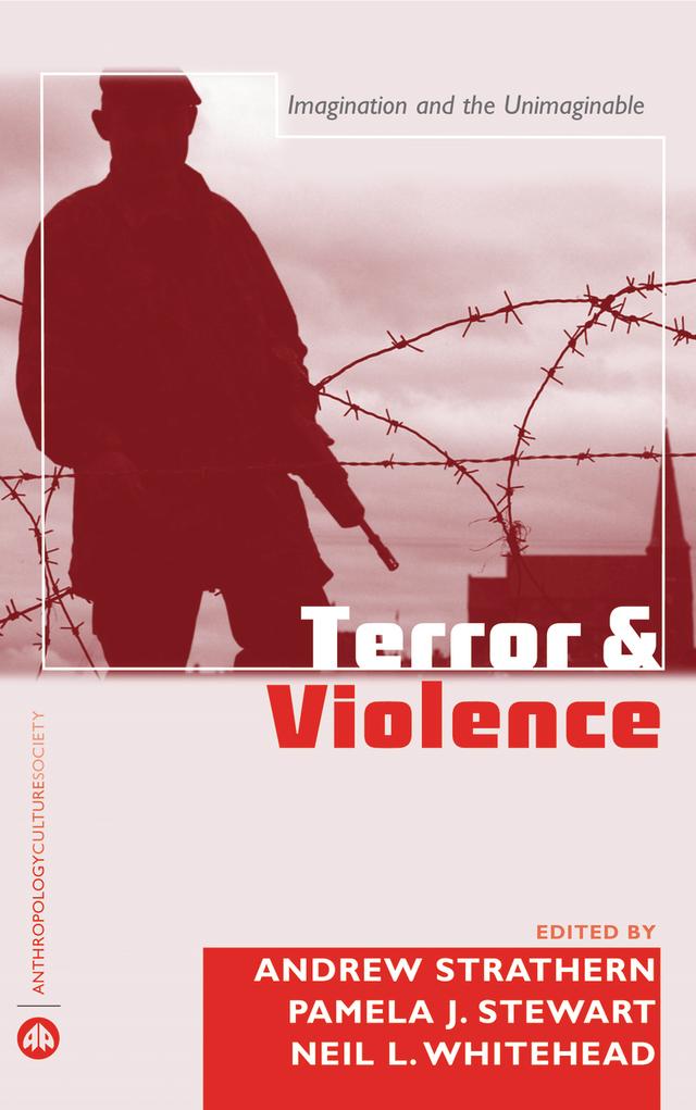 Terror and Violence by Andrew Strathern, Neil L. Whitehead, Pamela J. Stewart