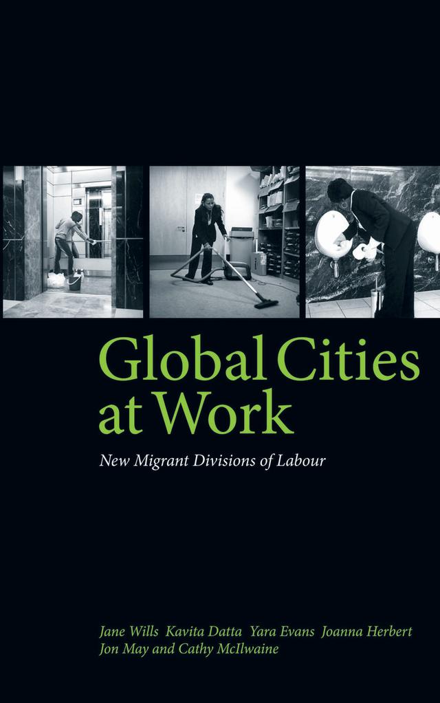 Global Cities At Work by Cathy McIlwaine, Jane Wills, Joanna Herbert, Jon May, Kavita Datta, Yara Evans