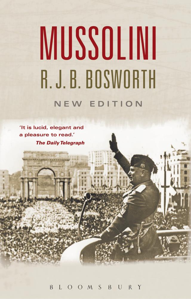 Mussolini by Richard J. B. Bosworth