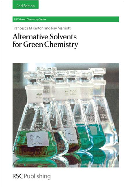 Alternative Solvents for Green Chemistry by Francesca Kerton, Ray Marriott