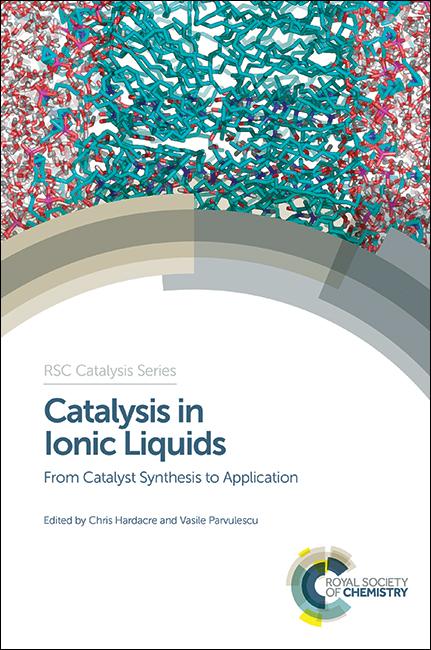 Catalysis in Ionic Liquids by Chris Hardacre, Vasile Parvulescu
