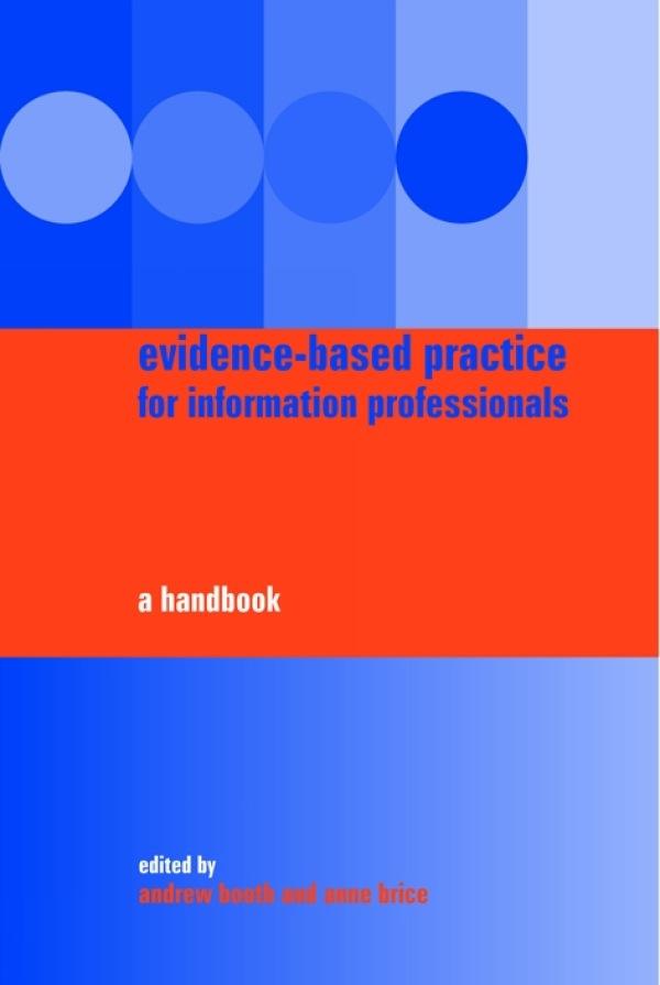 Evidence-based Practice for Information Professionals by Andrew Booth, Anne Brice