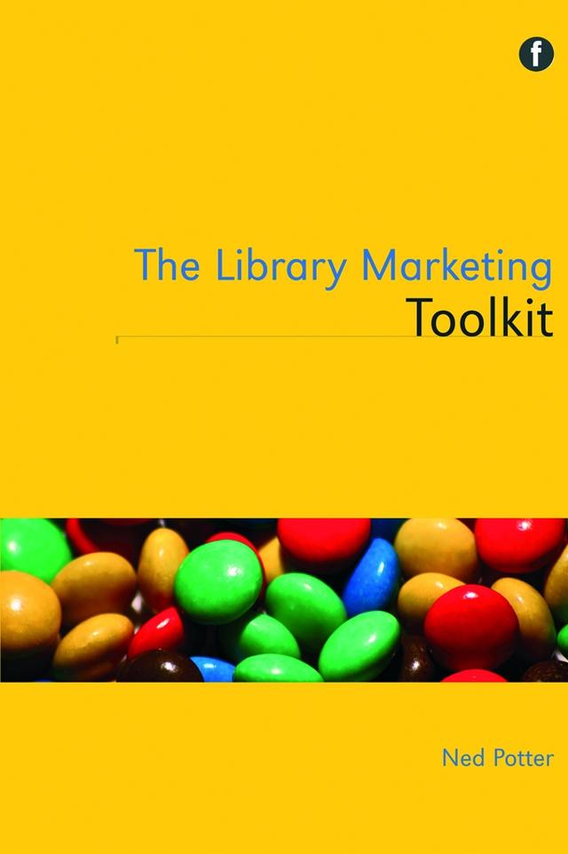 The Library Marketing Toolkit by Mr Ned Potter