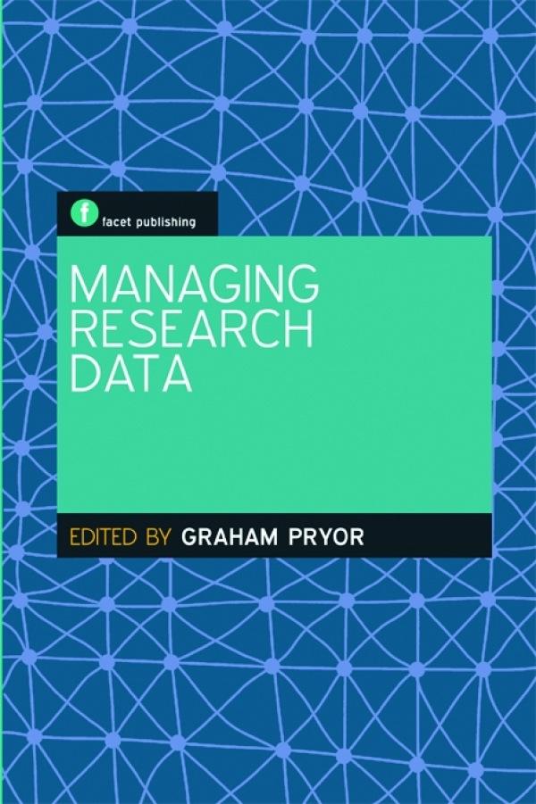 Managing Research Data by Graham Pryor
