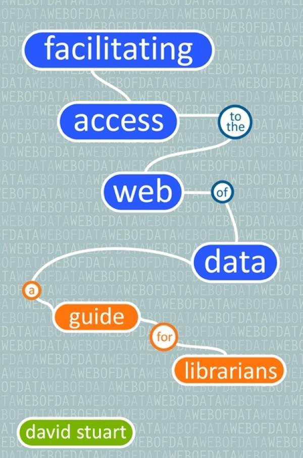 Facilitating Access to the Web of Data by David Stuart