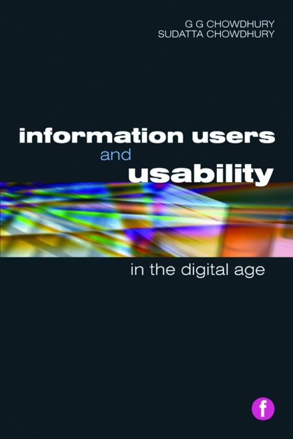Information Users and Usability in the Digital Age by G. G. Chowdhury, Sudatta Chowdhury