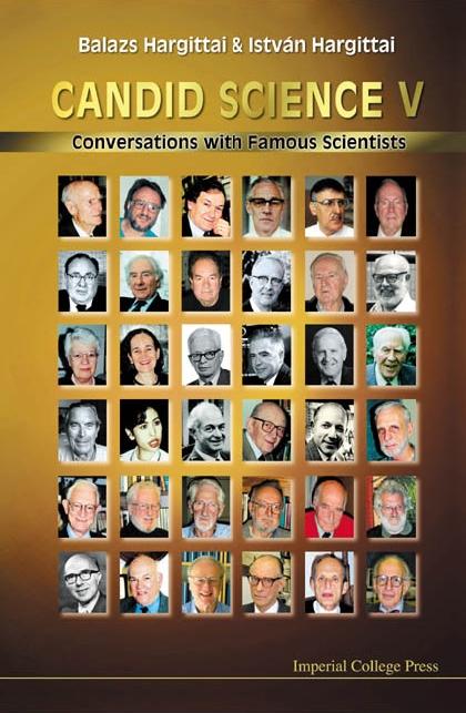 CANDID SCIENCE V: CONVERSATIONS WITH... by Hargittai Balazs, Hargittai Istvan