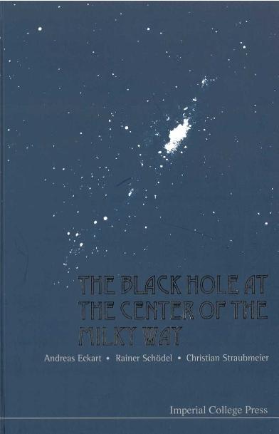 BLACK HOLE AT THE CENTER OF THE MILKY... by Eckart Andreas, Schodel Rainer, Straubmeier Christian