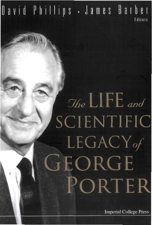LIFE & SCIENTIFIC LEGACY OF GEORGE PORTER, THE by Barber James, Phillips David