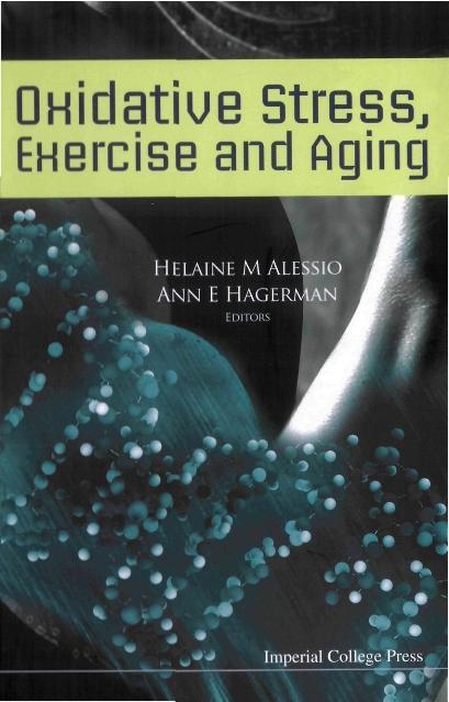 OXIDATIVE STRESS, EXERCISE AND AGING by Alessio Helaine M, Hagerman Ann E