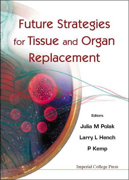 FUTURE STRATEGIES FOR TISSUE & ORGAN.... by Hench Larry L, Kemp Paul, Polak Julia M