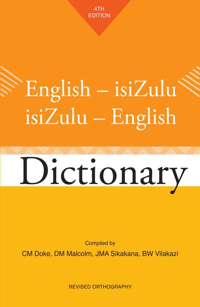 English-isiZulu / isiZulu-English Dictionary by Benedict Wallet Vilakazi, C.M. Doke, D. M. Malcolm, Mzilikazi Khumalo
