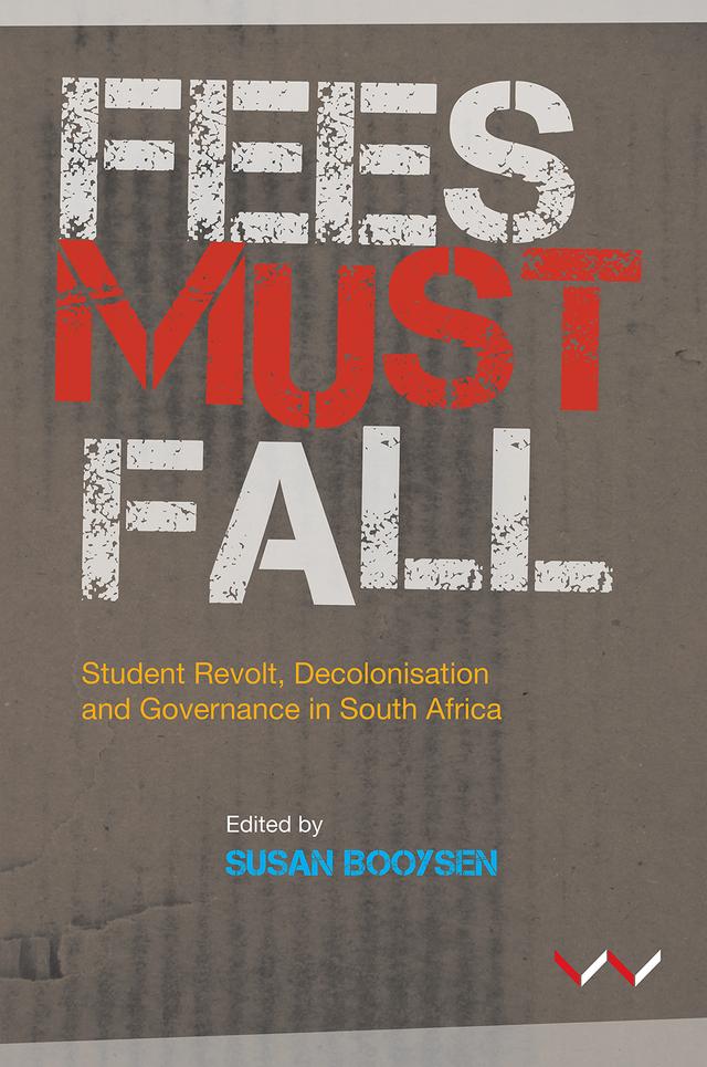 Fees Must Fall by Gillian Godsell, Rekgotsofetse Chikane, Sizwe Mpofu-Walsh, Susan Booysen