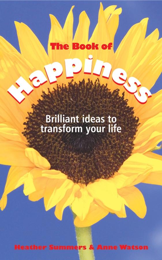 The Book of Happiness by Anne Watson, Heather Summers