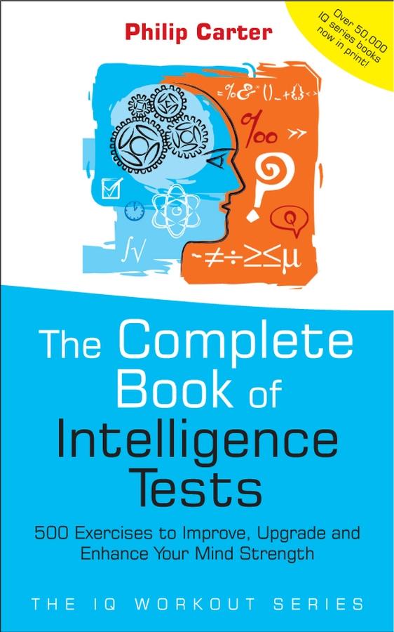 The Complete Book of Intelligence Tests by Philip Carter