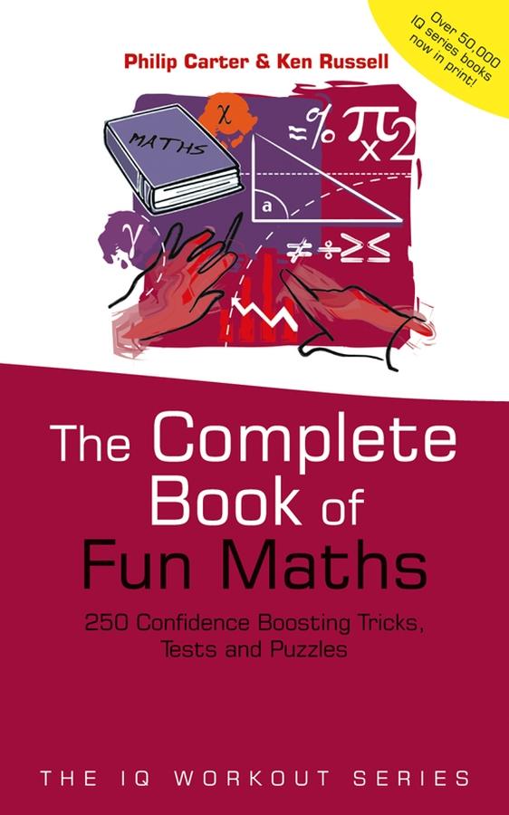 The Complete Book of Fun Maths by Ken Russell, Philip Carter