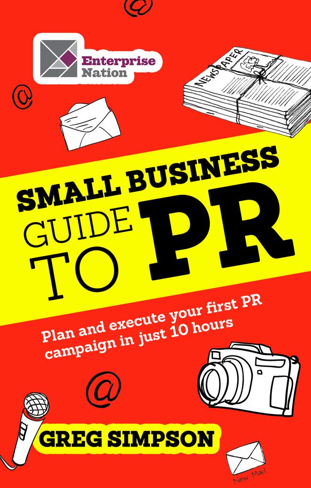 The Small Business Guide to PR by Greg Simpson