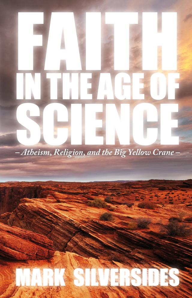 Faith in the Age of Science by Mark Silversides